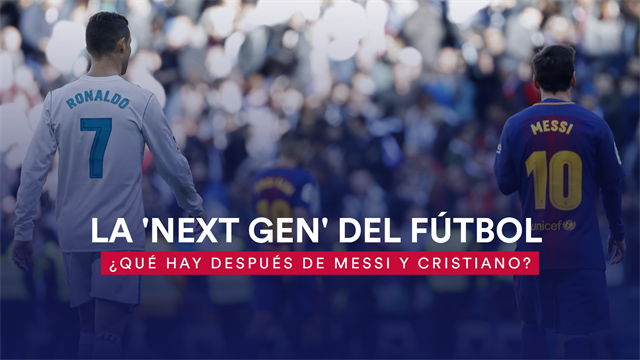 ¿Después de Messi y Cristiano, qué?: La 'Next Gen que necesita el fútbol ¿Después de Messi y Cristiano, qué?: La 'Next Gen que necesita el fútbol