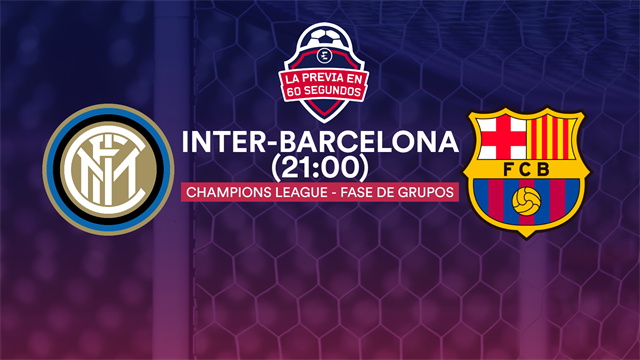 La previa en 60" del Inter-Barcelona: Reválida para los menos habituales (21:00) La previa en 60" del Inter-Barcelona: Reválida para los menos habituales (21:00)