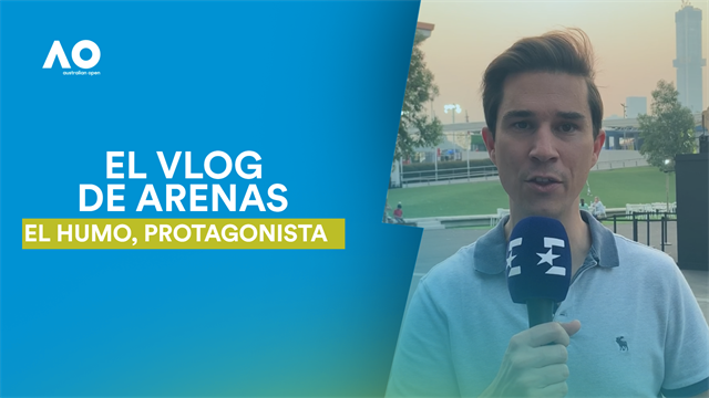 Open Australia, Vlog Arenas: testigo directo desde Melbourne de los problemas con el humo Open Australia, Vlog Arenas: testigo directo desde Melbourne de los problemas con el humo