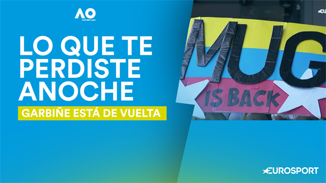 Lo que te perdiste anoche (Día 10): La mejor Garbiñe está de vuelta, y toda Australia lo sabe Lo que te perdiste anoche (Día 10): La mejor Garbiñe está de vuelta, y toda Australia lo sabe
