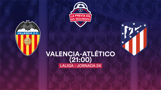 La previa en 60'' del Valencia-Atlético: Una final por la "otra" Liga (21:00) La previa en 60'' del Valencia-Atlético: Una final por la "otra" Liga (21:00)