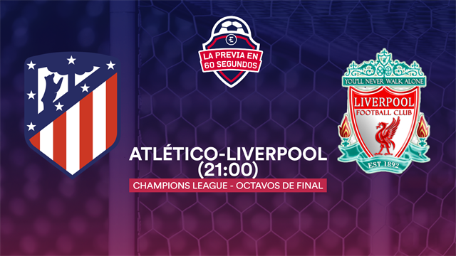 La previa en 60'' del Atlético de Madrid-Liverpool: La temporada pasa por la Champions (21:00) La previa en 60'' del Atlético de Madrid-Liverpool: La temporada pasa por la Champions (21:00)