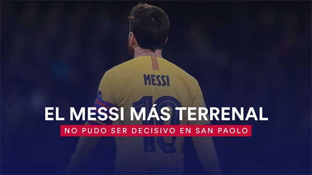 El Messi más terrenal no pudo ser decisivo en San Paolo El Messi más terrenal no pudo ser decisivo en San Paolo