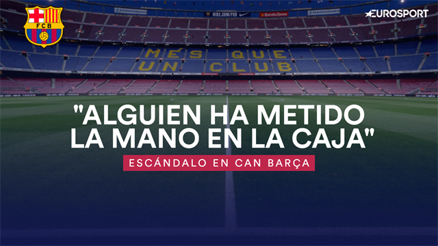 Escándalo en Can Barça: "Alguien ha metido la mano en la caja" Escándalo en Can Barça: "Alguien ha metido la mano en la caja"