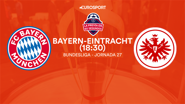 Previa en 60'' Bayern-Eintracht: Visita de Las Águilas con una revancha pendiente Previa en 60'' Bayern-Eintracht: Visita de Las Águilas con una revancha pendiente
