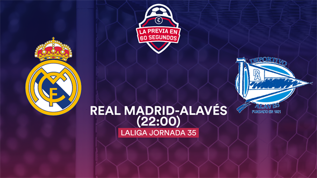 La previa en 60'' del Real Madrid-Alavés: Final a final hacia el título (22:00) La previa en 60'' del Real Madrid-Alavés: Final a final hacia el título (22:00)