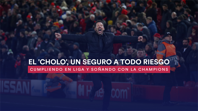 El 'Cholo', un seguro a todo riesgo: Cumpliendo en liga y soñando con la Champions El 'Cholo', un seguro a todo riesgo: Cumpliendo en liga y soñando con la Champions