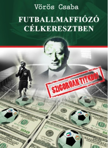 Vörös Csaba: Futballmaffiózó célkeresztben
